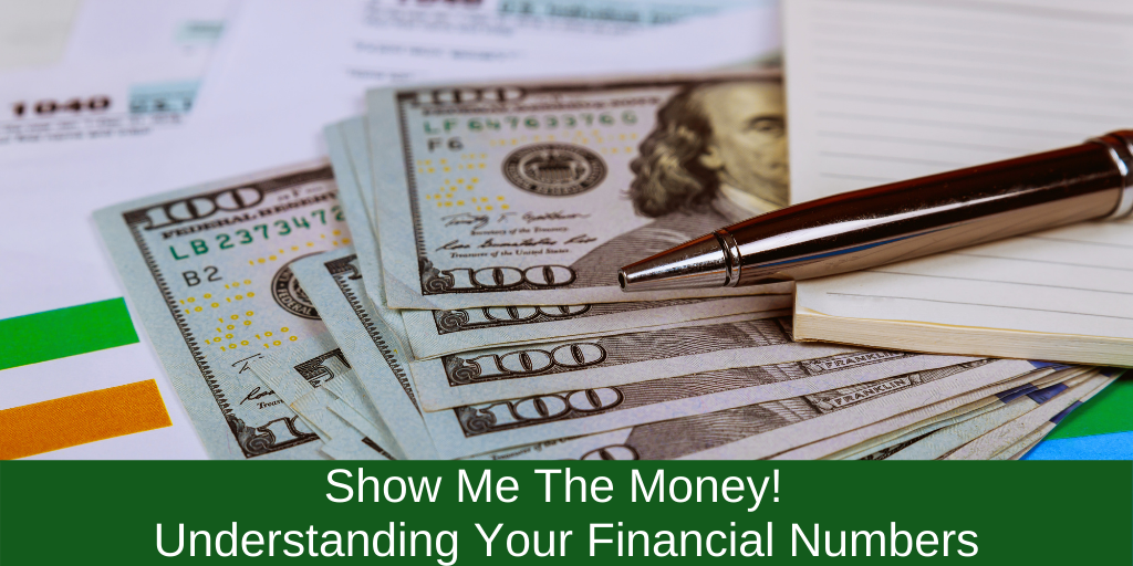 Show Me The Money! Understanding Your Financial Numbers