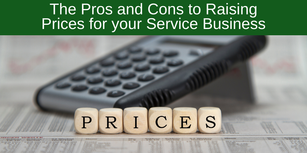 The Pros and Cons to Raising Prices for your Service Business