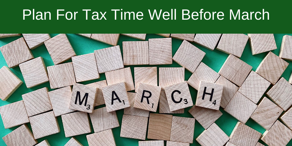 Plan For Tax Time Well Before March