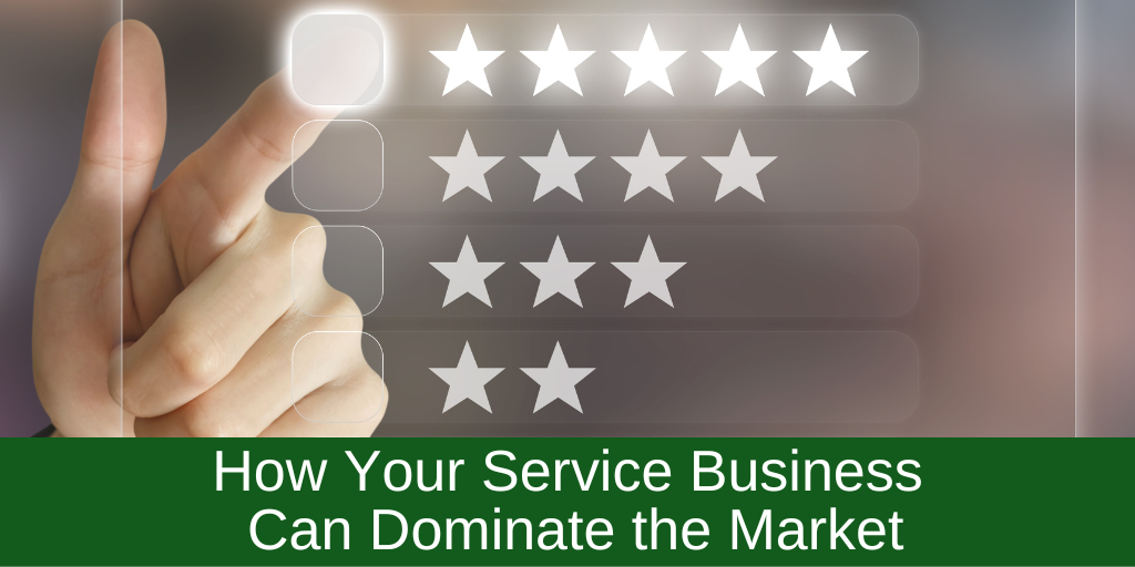 How Your Service Business Can Dominate the Market