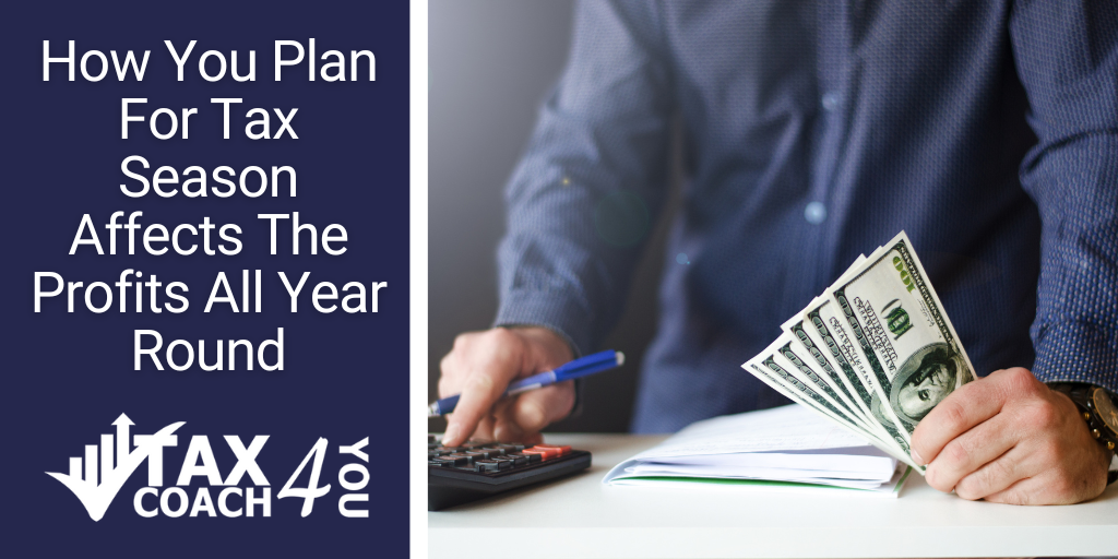 Your Tax Planning Strategy Affects The Profits All Year Round