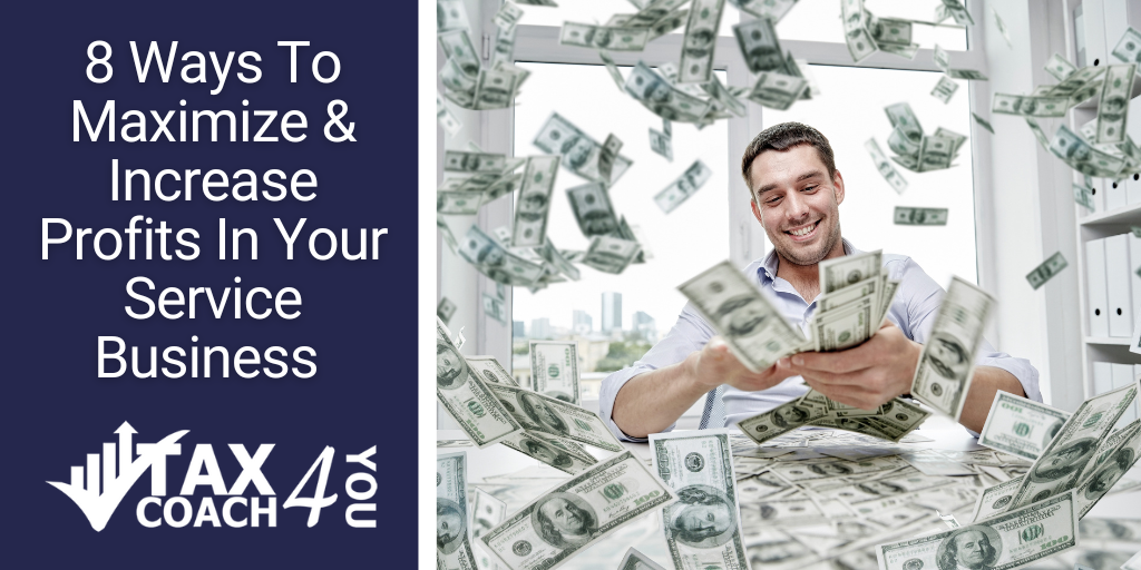 8 Ways To Maximize & Increase Profits In Your Service Business