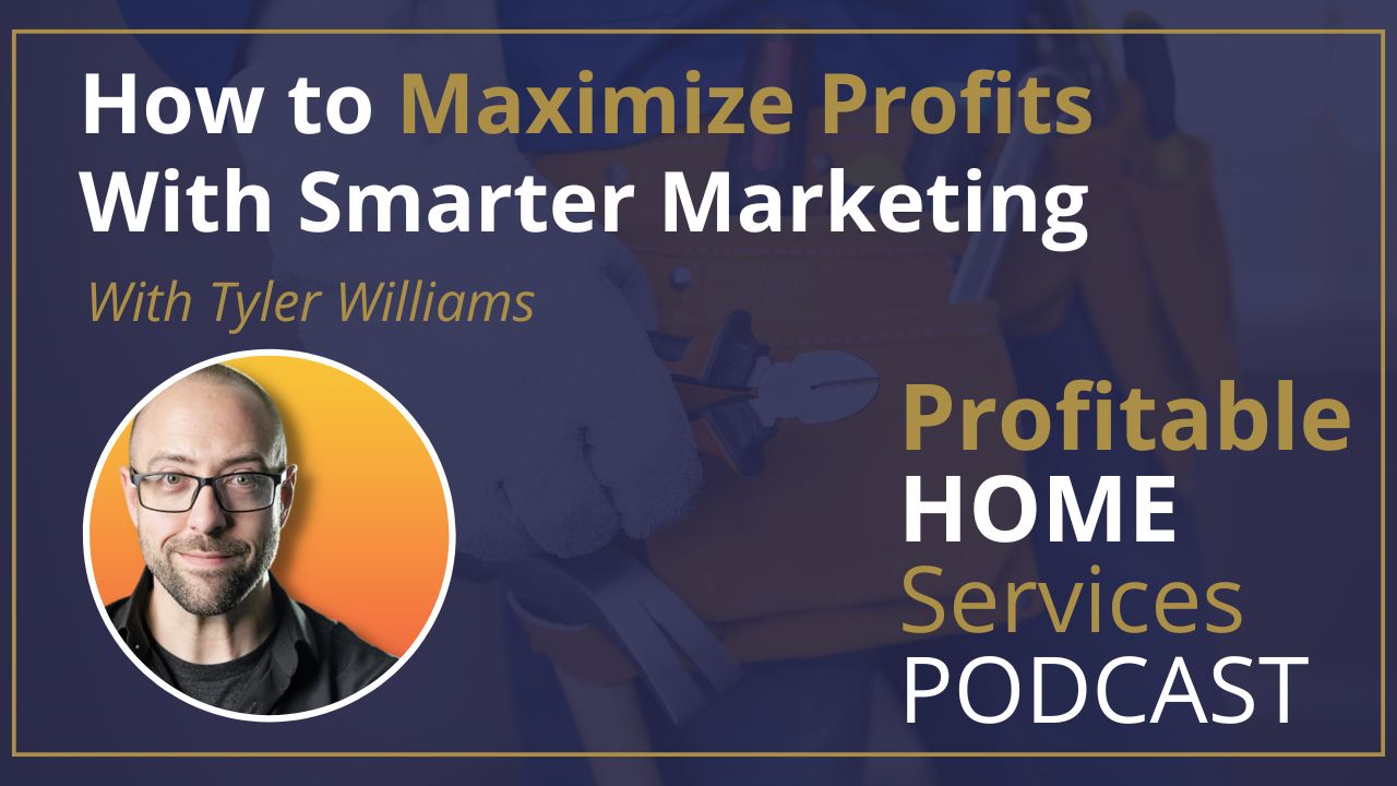 How to Maximize Profits With Smarter Marketing In Your Home Service Business