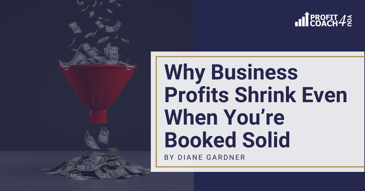 Why Business Profits Shrink Even When You’re Booked Solid