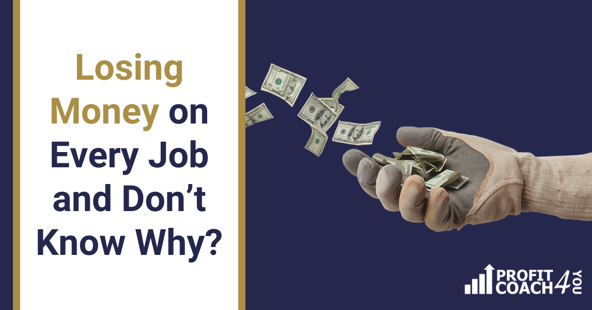 Losing Money on Every Job and Not Knowing Why?